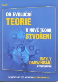 Od evoluční teorie k nové teorii stvoření-Omyly Darwinismu a protinávrh