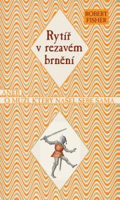 Rytíř v rezavém brnění aneb O muži, který našel sebe sama