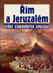 Řím a Jeruzalém - Střet starověkých civilizací