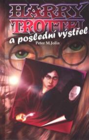 Harry Trottel a poslední výstřel