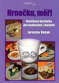 Hrnečku, měř! - Hrníčková kuchařka pro nezkušené i zkušené