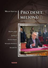 Pro deset milionů aneb Miloš Zeman jaký je a co si myslí
