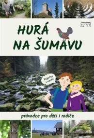 Hurá na Šumavu – Průvodce pro děti i rodiče