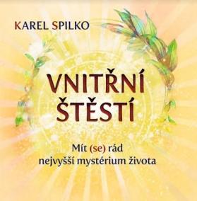 Vnitřní štěstí - Mít (se) rád nejvyšší mystérium života