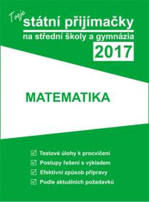 Tvoje státní přijímačky na SŠ a gymnázia 2017 - Matematika