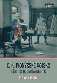 C. K. Pionýrské vojsko 1. část - Od 16. století do roku 1790