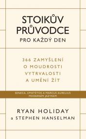 Stoikův průvodce pro každý den / 366 zamyšlení o moudrosti, vytrvalosti a umění žít