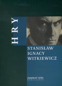 Hry  Stanisław Ignacy Witkiewicz