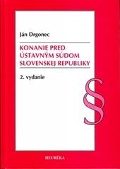 Konanie pred Ústavným súdom Slovenskej republiky. 2. vyd.