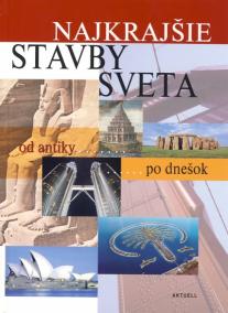 Najkrajšie stavby sveta - Od antiky po dnešok