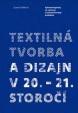 Textilná tvorba a dizajn v 20. - 21. storočí