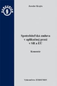 Spotrebiteľská zmluva v aplikačnej praxi v SR a EÚ - komentár