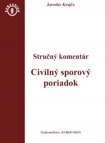 Civiliný sporový poriadok. Stručný komentár / Civiliný sporový poriadok. Judikatúra (2 zväzky)