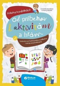 OD PRÍBEHOV K AKTIVITÁM A HRÁM - ZOŠIT. Príloha k publikácii. 4+4/farebná