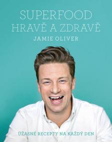 Jamie Oliver - Superfood hravě a zdravě