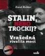 Stalin, nebo Trockij? Vražedná rivalita moci