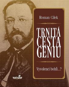 Trnitá cesta géniů - Vyvolenci bohů...?