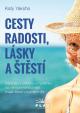 Cesty radosti, lásky a štěstí - Inspirativní příběhy a myšlenky, co vám pomohou najít trvalé štěstí v každém dni