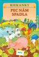 Pec nám spadla - riekanky