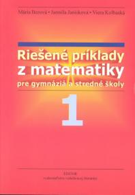 Riešené príklady z matematiky pre gymnáz.a SŠ 1.