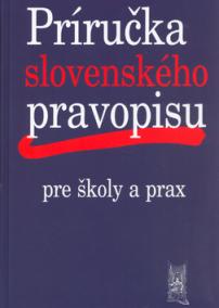 Príručka slovenského pravopisu pre školy a prax