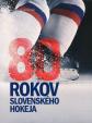 80 rokov slovenského hokeja