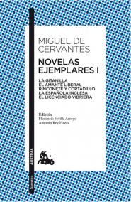 Novelas ejemplares I: La gitanilla. El amante liberal. Rinconete y cortadillo. La espanola inglesa. El licenciado Vidriera