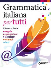 Grammatica italiana per tutti. Regole, spiegazioni, eccezioni, esempi, test (Italian)