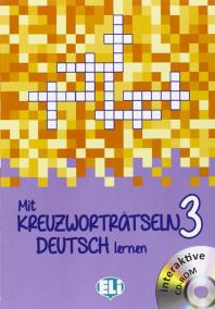 Mit Kreuzworträtseln Deutsch Lernen Band 3: Fortgeschrittene + interaktive CDRom