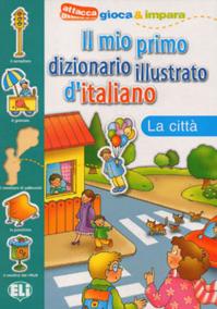 Il mio primo dizionario illustrato d´italiano: La citta