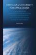 State Accountability for Space Debris: A Legal Study of Responsibility for Polluting the Space Environment and Liability for Damage Caused by Space Debris