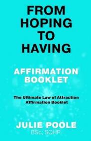 From Hoping to Having Affirmation Booklet: The Ultimate Law of Attraction Affirmation Booklet